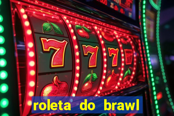 roleta do brawl stars 2024